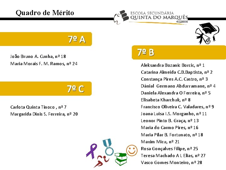 Quadro de Mérito 7º A 7º B João Bruno A. Cunha, nº 18 Maria