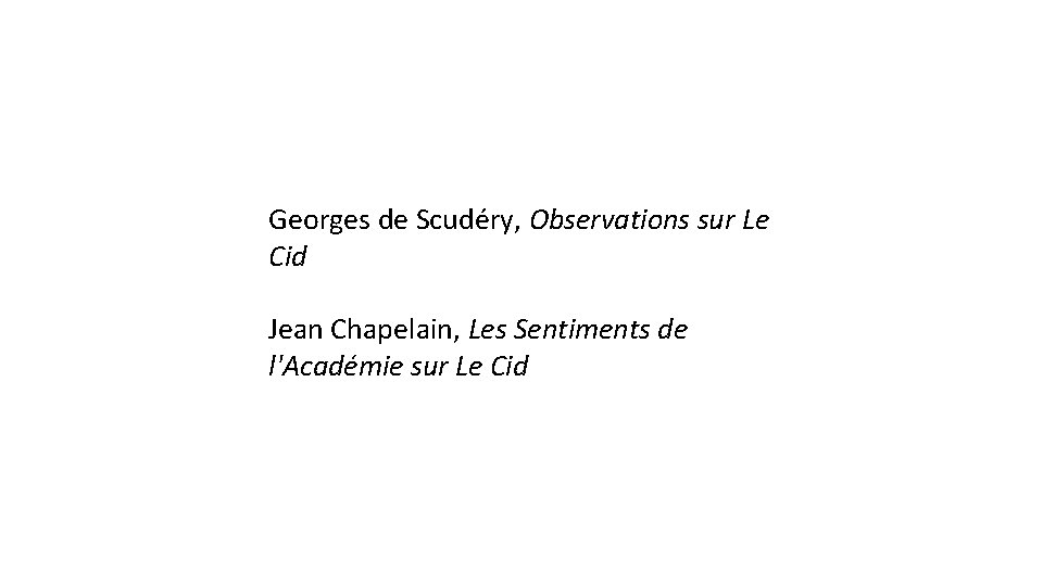 Georges de Scudéry, Observations sur Le Cid Jean Chapelain, Les Sentiments de l'Académie sur