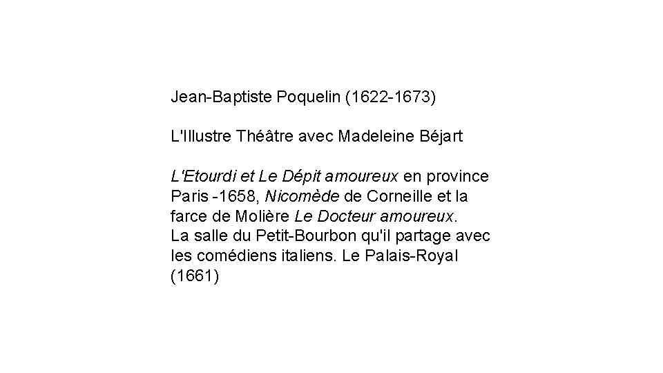 Jean-Baptiste Poquelin (1622 -1673) L'Illustre Théâtre avec Madeleine Béjart L'Etourdi et Le Dépit amoureux