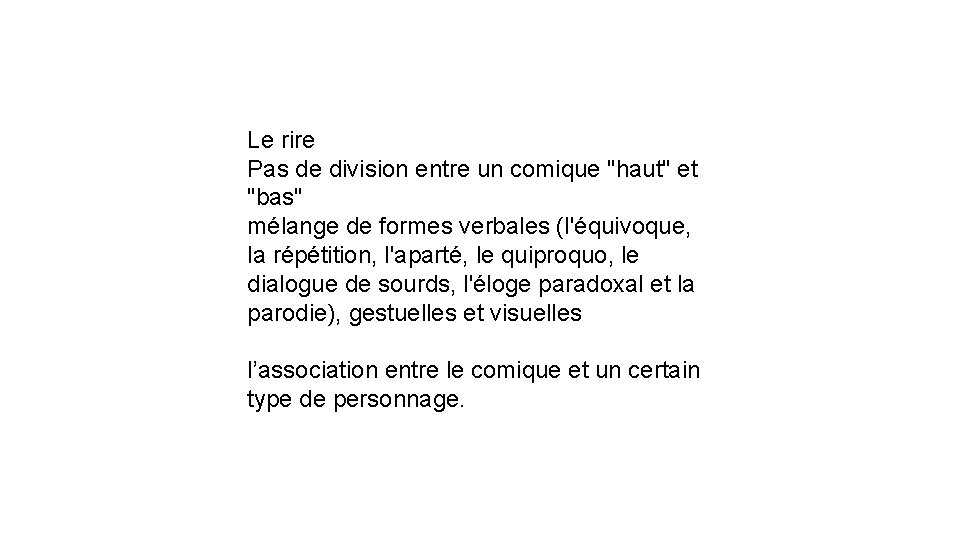 Le rire Pas de division entre un comique "haut" et "bas" mélange de formes