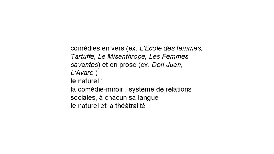 comédies en vers (ex. L'Ecole des femmes, Tartuffe, Le Misanthrope, Les Femmes savantes) et