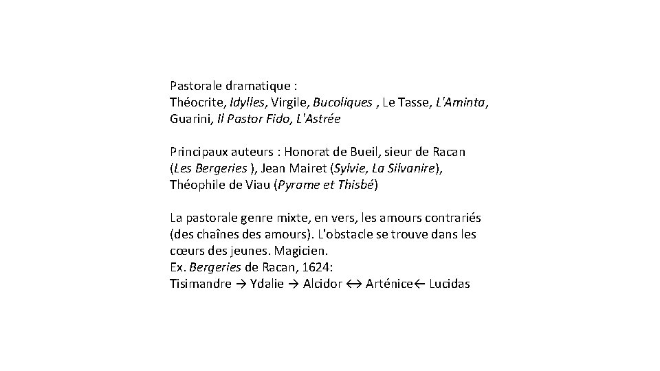 Pastorale dramatique : Théocrite, Idylles, Virgile, Bucoliques , Le Tasse, L'Aminta, Guarini, Il Pastor