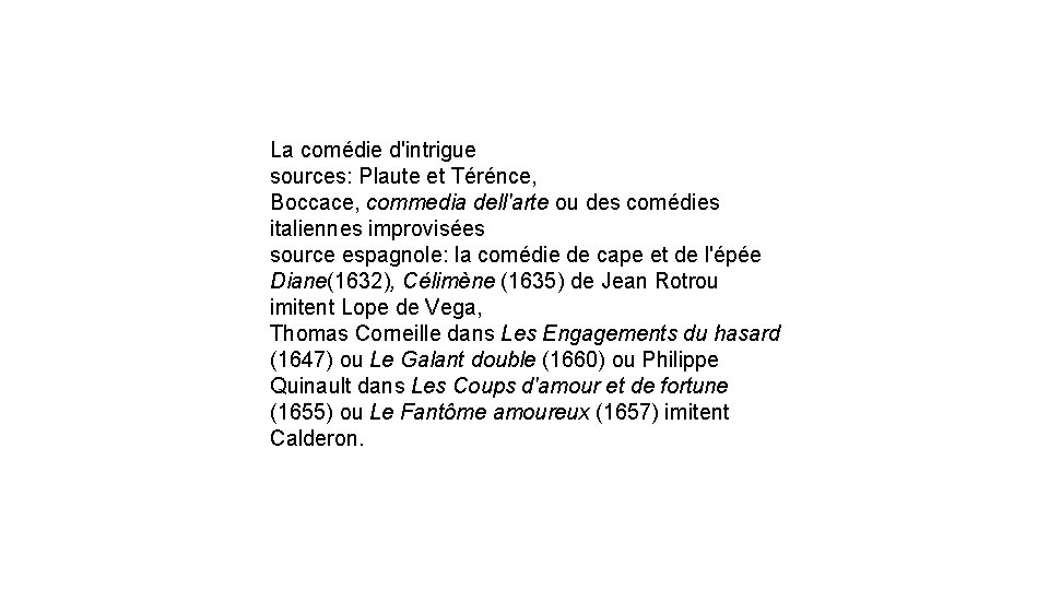 La comédie d'intrigue sources: Plaute et Térénce, Boccace, commedia dell'arte ou des comédies italiennes