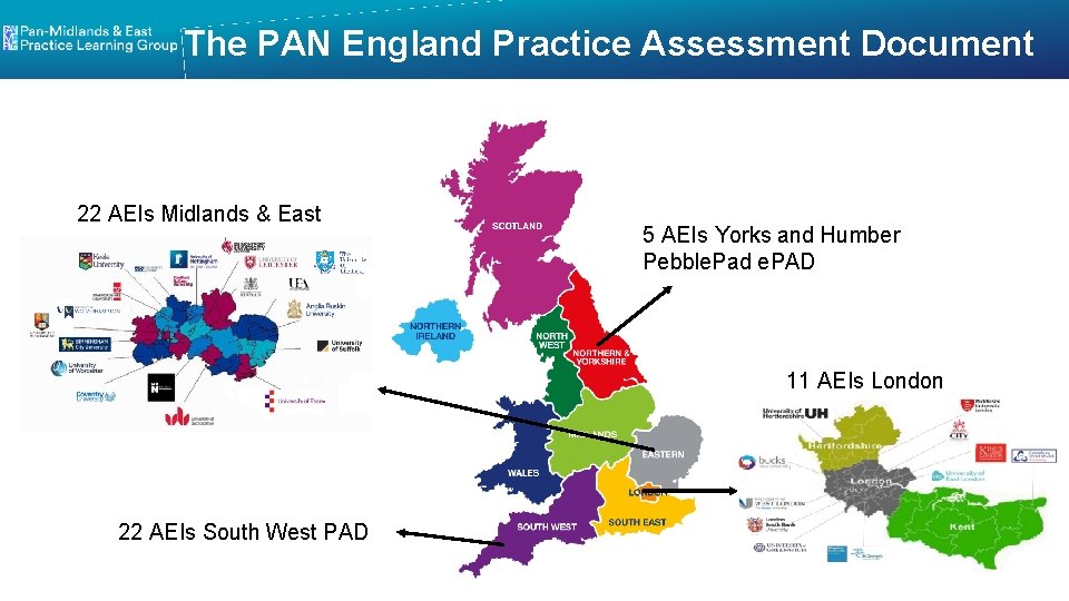 The PAN England Practice Assessment Document 22 AEIs Midlands & East 5 AEIs Yorks