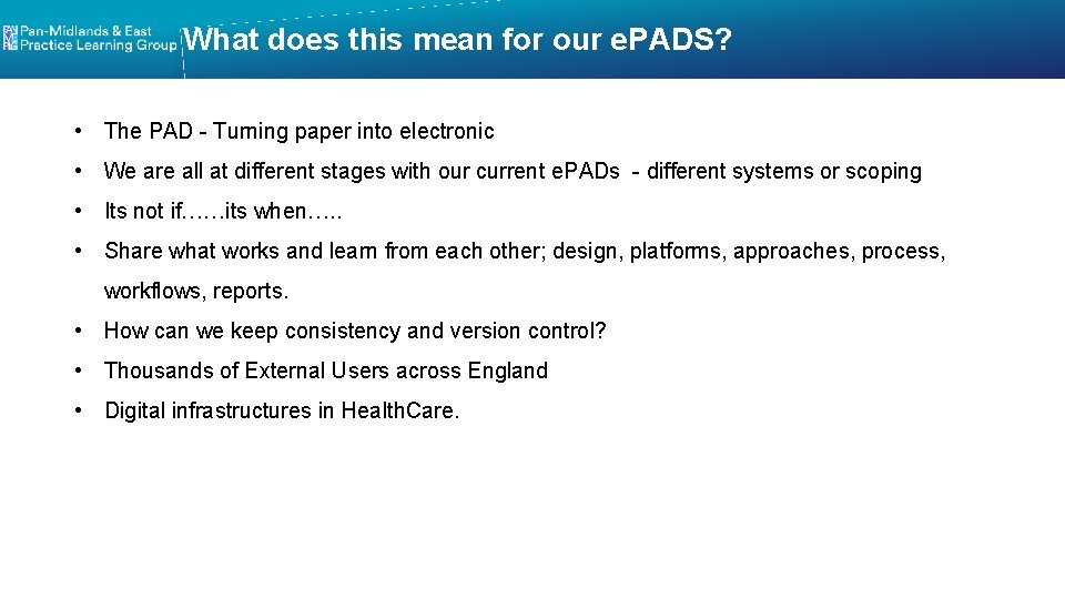 What does this mean for our e. PADS? • The PAD - Turning paper