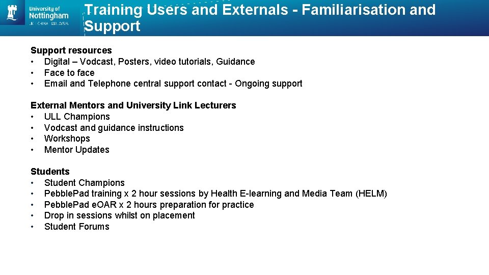 Training Users and Externals - Familiarisation and Support resources • Digital – Vodcast, Posters,