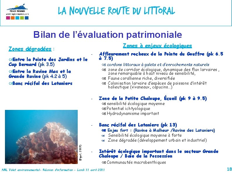 Bilan de l’évaluation patrimoniale Zones à enjeux écologiques Zones dégradées : (Bigot, 2009) Entre