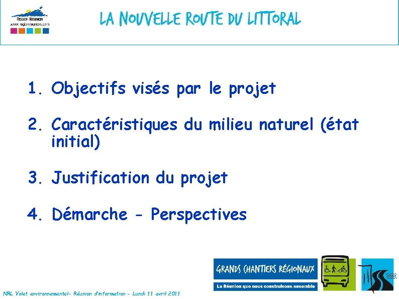 1. Objectifs visés par le projet 2. Caractéristiques du milieu naturel (état initial) 3.