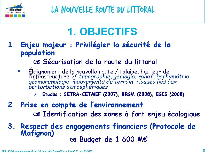 1. OBJECTIFS 1. Enjeu majeur : Privilégier la sécurité de la population Sécurisation de