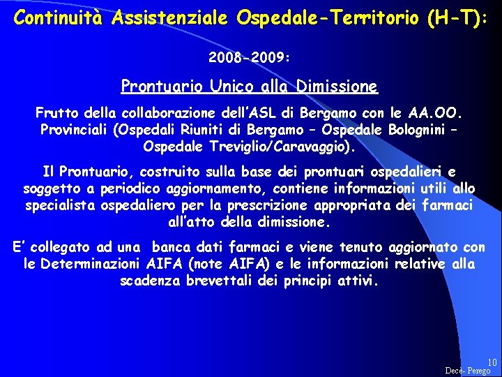 Continuità Assistenziale Ospedale-Territorio (H-T): 2008 -2009: Prontuario Unico alla Dimissione Frutto della collaborazione dell’ASL