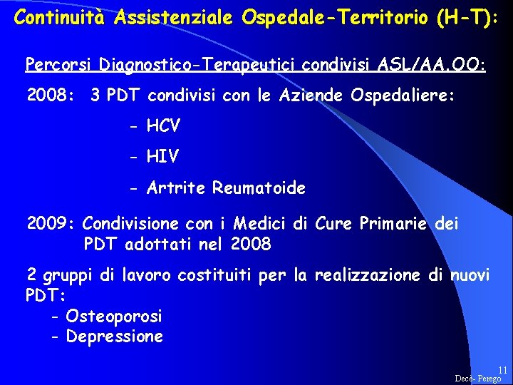 Continuità Assistenziale Ospedale-Territorio (H-T): Percorsi Diagnostico-Terapeutici condivisi ASL/AA. OO: 2008: 3 PDT condivisi con