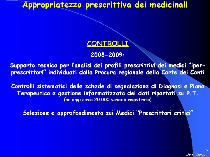 Appropriatezza prescrittiva dei medicinali CONTROLLI 2008 -2009: Supporto tecnico per l’analisi dei profili prescrittivi