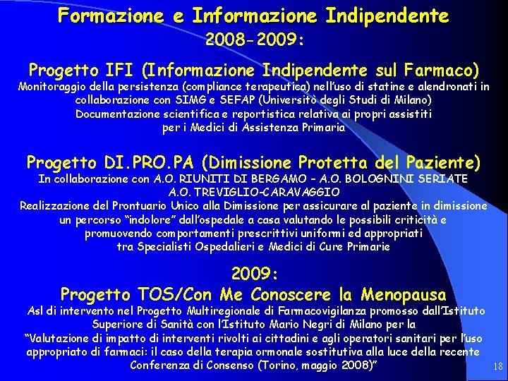 Formazione e Informazione Indipendente 2008 -2009: Progetto IFI (Informazione Indipendente sul Farmaco) Monitoraggio della