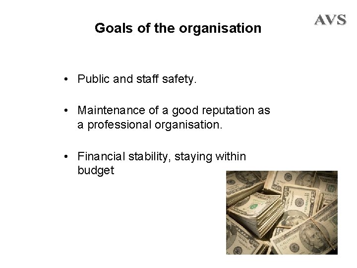 Goals of the organisation • Public and staff safety. • Maintenance of a good