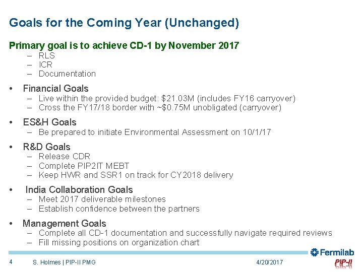 Goals for the Coming Year (Unchanged) Primary goal is to achieve CD-1 by November