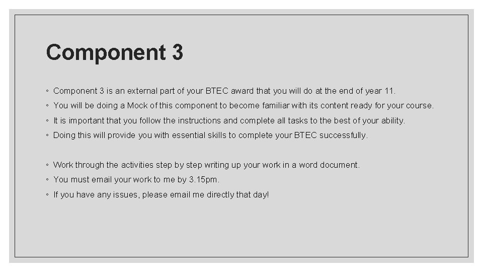Component 3 ◦ Component 3 is an external part of your BTEC award that