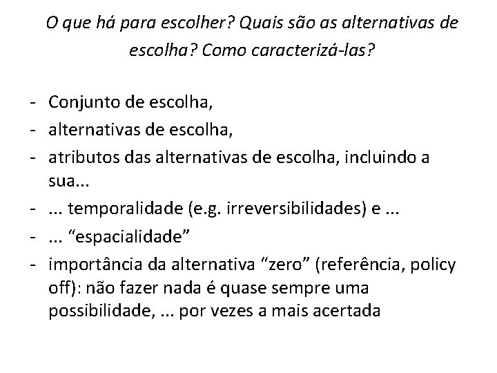 O que há para escolher? Quais são as alternativas de escolha? Como caracterizá-las? -