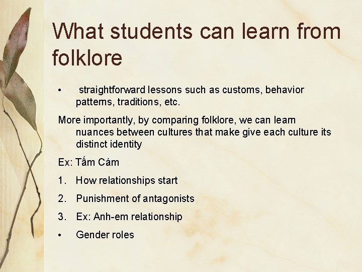 What students can learn from folklore • straightforward lessons such as customs, behavior patterns,