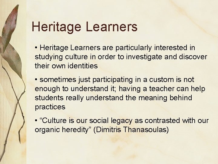 Heritage Learners • Heritage Learners are particularly interested in studying culture in order to