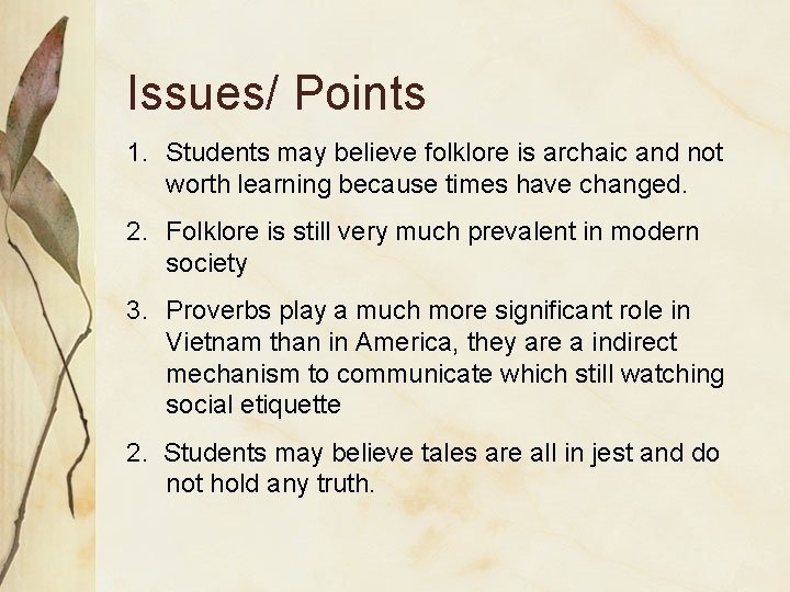 Issues/ Points 1. Students may believe folklore is archaic and not worth learning because