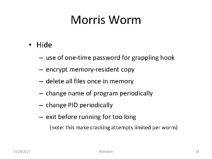Morris Worm • Hide – use of one-time password for grappling hook – encrypt