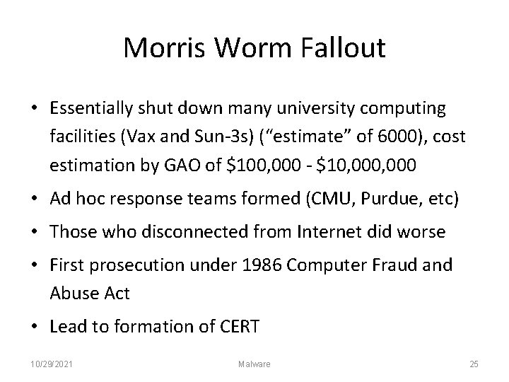 Morris Worm Fallout • Essentially shut down many university computing facilities (Vax and Sun-3