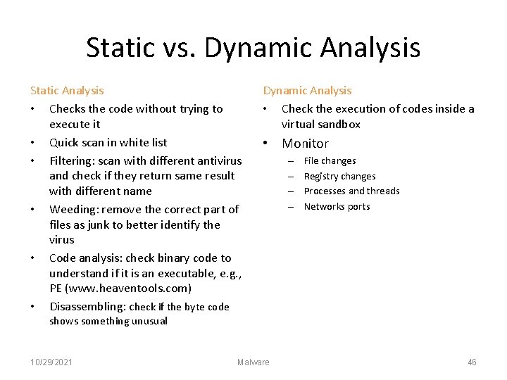 Static vs. Dynamic Analysis Static Analysis • Checks the code without trying to execute