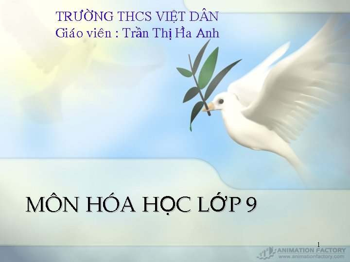 TRÖÔØNG THCS VIỆT D N Giaùo vieân : Trần Thị Hàa Anh MÔN HÓA