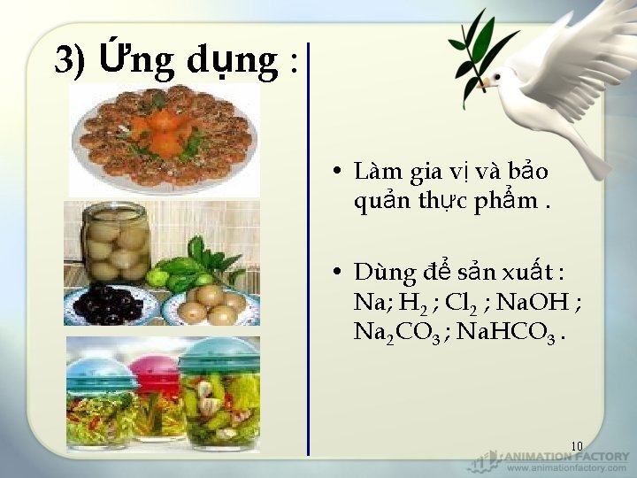 3) Ứng dụng : • Làm gia vị và bảo quản thực phẩm. •