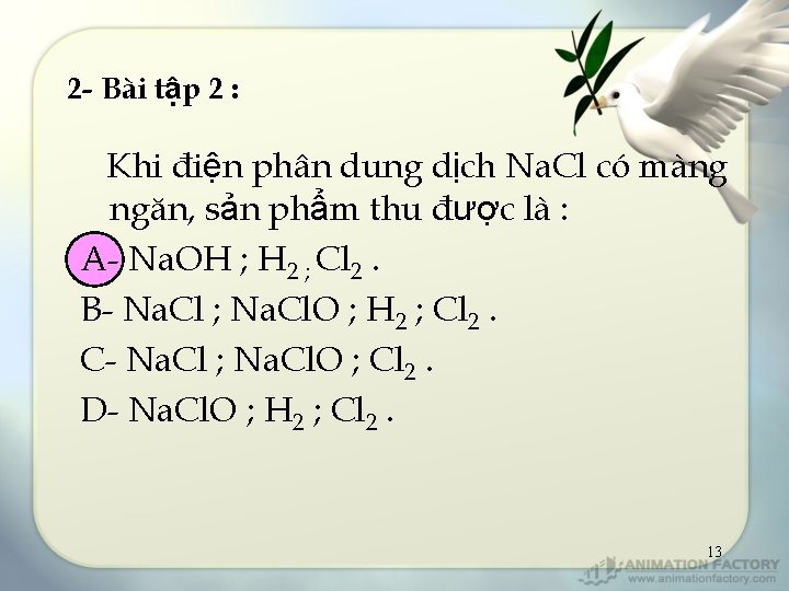 2 - Bài tập 2 : Khi điện phân dung dịch Na. Cl có