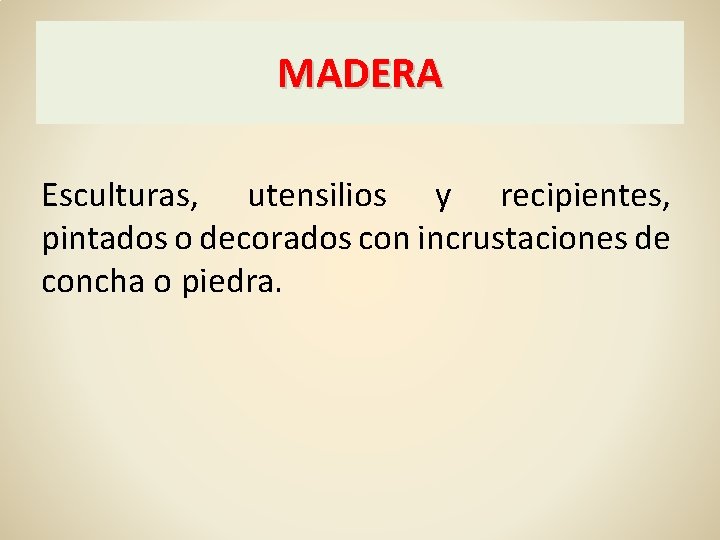 MADERA Esculturas, utensilios y recipientes, pintados o decorados con incrustaciones de concha o piedra.