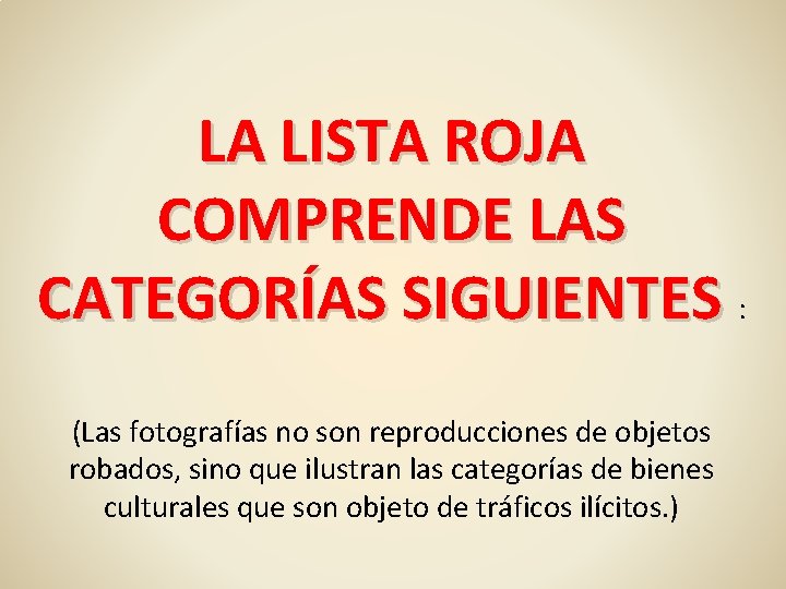 LA LISTA ROJA COMPRENDE LAS CATEGORÍAS SIGUIENTES : (Las fotografías no son reproducciones de