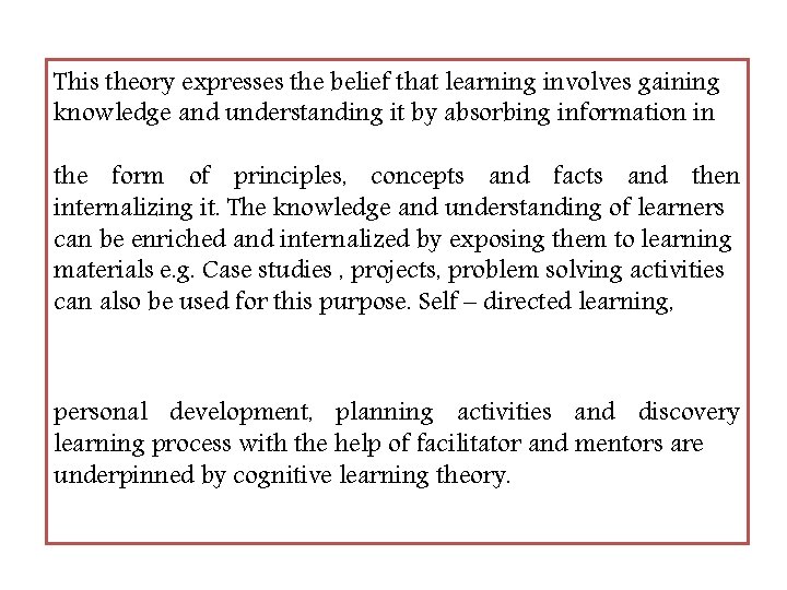 This theory expresses the belief that learning involves gaining knowledge and understanding it by