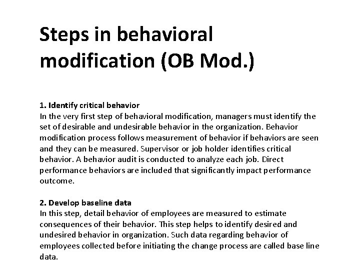 Steps in behavioral modification (OB Mod. ) 1. Identify critical behavior In the very