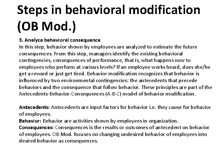 Steps in behavioral modification (OB Mod. ) 3. Analyze behavioral consequence In this step,