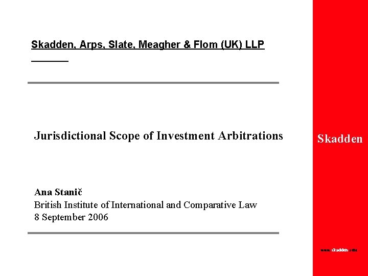 Skadden, Arps, Slate, Meagher & Flom (UK) LLP Jurisdictional Scope of Investment Arbitrations Skadden