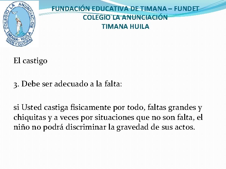 FUNDACIÓN EDUCATIVA DE TIMANA – FUNDET COLEGIO LA ANUNCIACIÓN TIMANA HUILA El castigo 3.