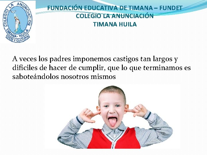 FUNDACIÓN EDUCATIVA DE TIMANA – FUNDET COLEGIO LA ANUNCIACIÓN TIMANA HUILA A veces los