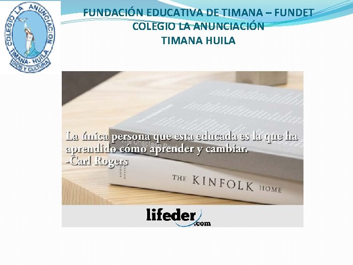 FUNDACIÓN EDUCATIVA DE TIMANA – FUNDET COLEGIO LA ANUNCIACIÓN TIMANA HUILA 