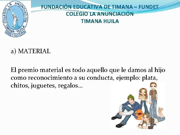 FUNDACIÓN EDUCATIVA DE TIMANA – FUNDET COLEGIO LA ANUNCIACIÓN TIMANA HUILA a) MATERIAL El