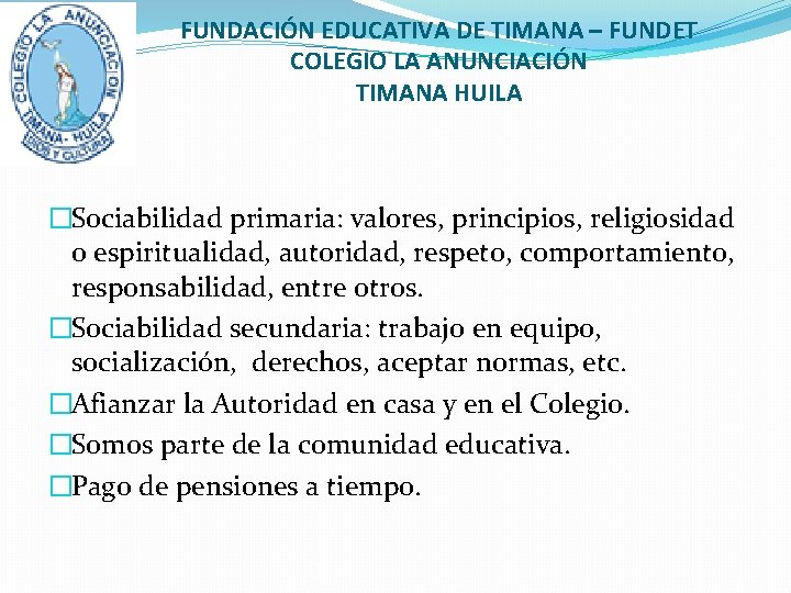 FUNDACIÓN EDUCATIVA DE TIMANA – FUNDET COLEGIO LA ANUNCIACIÓN TIMANA HUILA �Sociabilidad primaria: valores,