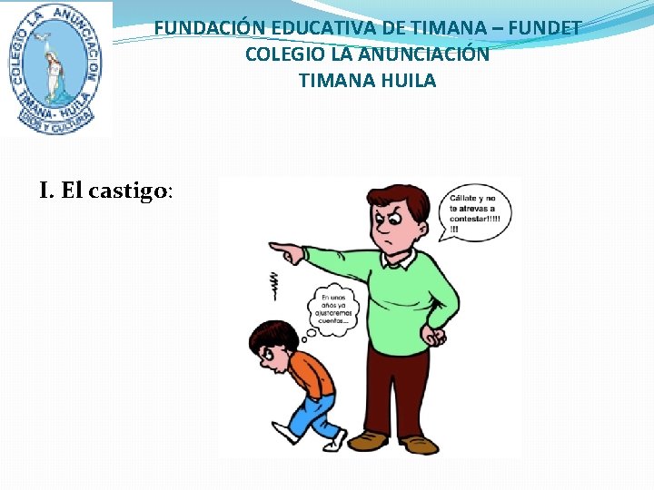 FUNDACIÓN EDUCATIVA DE TIMANA – FUNDET COLEGIO LA ANUNCIACIÓN TIMANA HUILA I. El castigo: