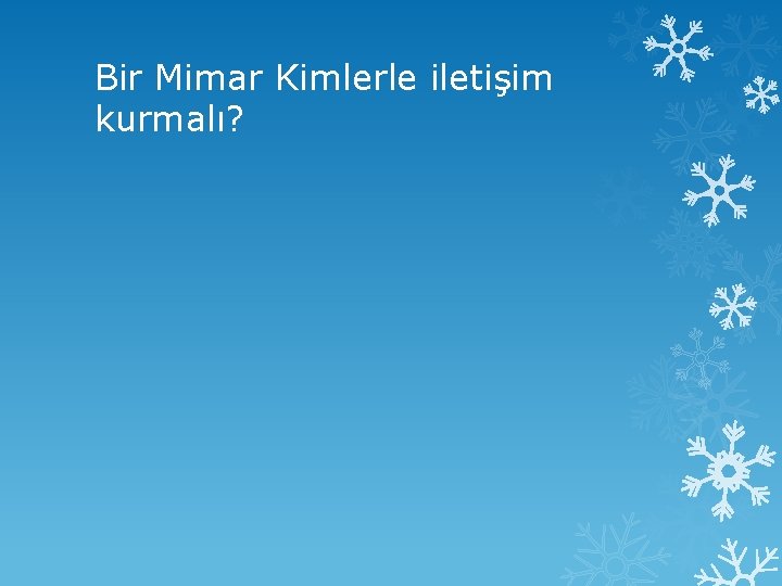 Bir Mimar Kimlerle iletişim kurmalı? 