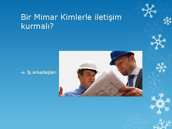 Bir Mimar Kimlerle iletişim kurmalı? İş arkadaşları 