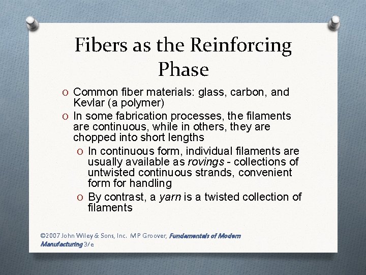 Fibers as the Reinforcing Phase O Common fiber materials: glass, carbon, and Kevlar (a
