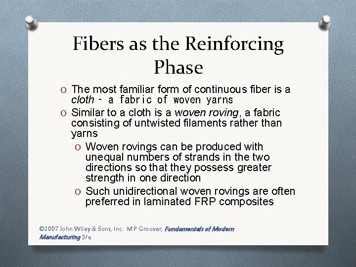Fibers as the Reinforcing Phase O The most familiar form of continuous fiber is