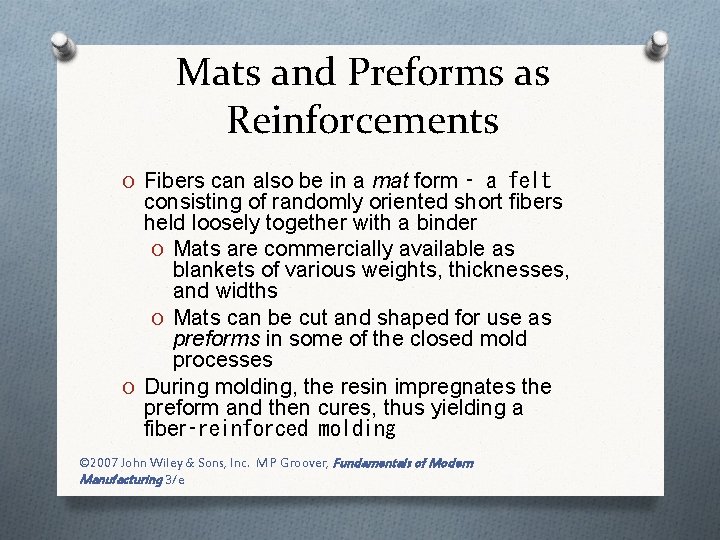 Mats and Preforms as Reinforcements O Fibers can also be in a mat form