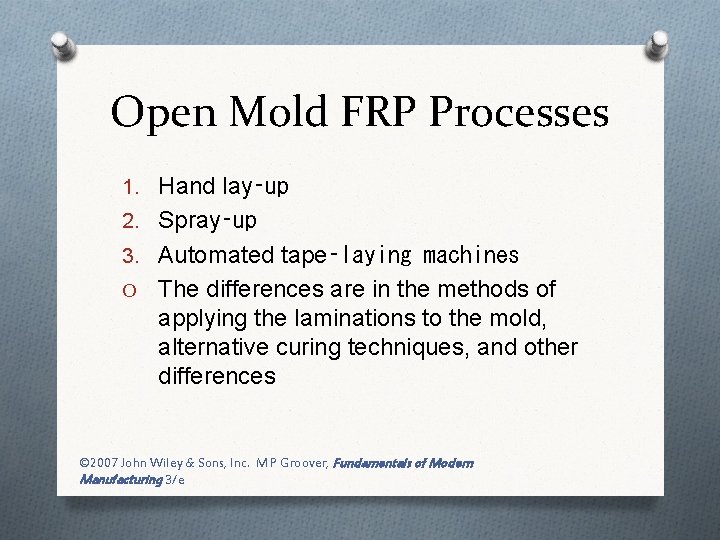 Open Mold FRP Processes 1. Hand lay‑up 2. Spray‑up 3. Automated tape‑laying machines O