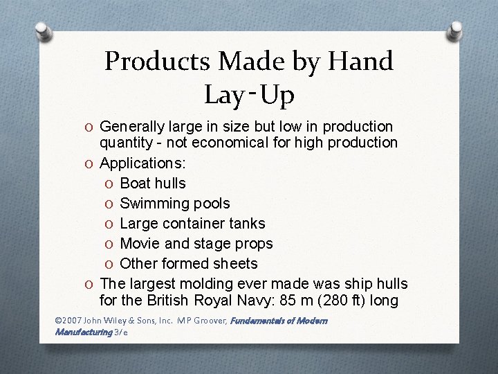 Products Made by Hand Lay‑Up O Generally large in size but low in production