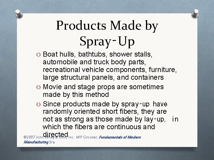 Products Made by Spray‑Up O Boat hulls, bathtubs, shower stalls, automobile and truck body